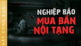 Nghe truyện ma : GIAO DỊCH MÁU - Nghiệp báo của gã bác sĩ lầm đường lạc lối