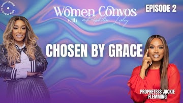 CHOSEN BY GRACE | PROPHETESS JACKIE FLEMMING |PROPHETESS LESLEY OSEI | WOMEN