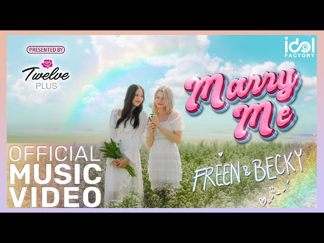 [ Official MV ] Marry Me - FreenBecky | Presented by Twelve Plus class=