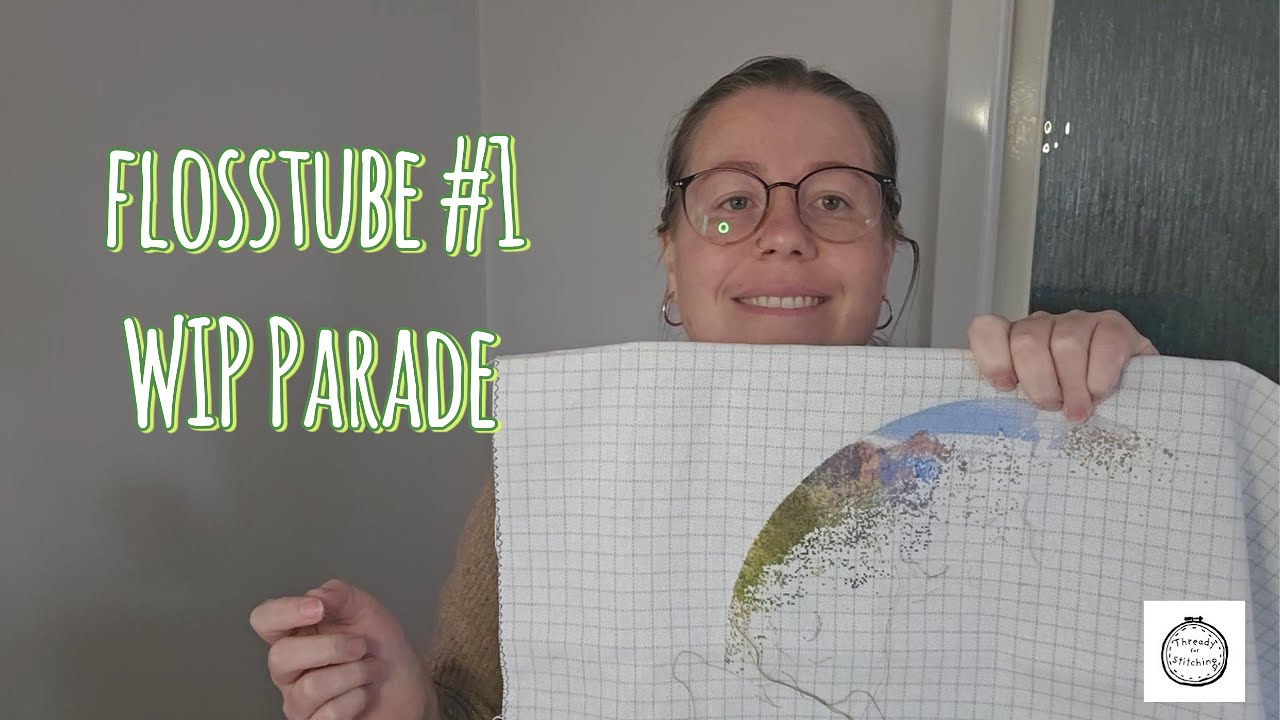 Flosstube #1 & WIP Parade