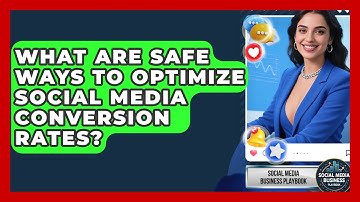 What Are Safe Ways To Optimize Social Media Conversion Rates? - Social Media Business Playbook