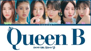 Famous OH MY GIRL (오마이걸) Queen B (내 Type) [Color Coded Lyrics | Rom | Han | Eng] Net Worth