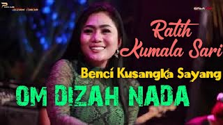 OM DIZAH NADA - Benci Kusangka Sayang - Ratih Kumalasari
