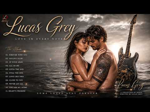 Lucas Grey – Love In Every Note | Romantic Guitar Love Songs 2026 ❤️ Best Emotional Love Ballads.