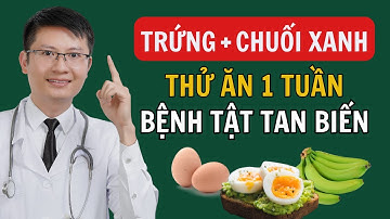 Ăn Trứng Với Chuối Xanh - Thần Dược Chữa Bách Bệnh! | Cao Minh Trường