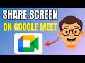 How to Share Screen in Google Meet [2026] Step By Step