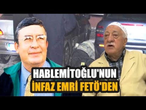 Hablemitoğlu'nun infaz emri FETÖ'den