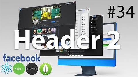 #34 HEADER 2 -BUILD THE BEST FACEBOOK CLONE EVER WITH REACT JS (MERN STACK) 2022