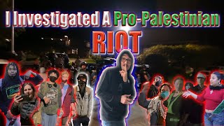 I Investigated A Pro-Palestinian RIOT