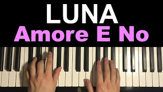 Video thumbnail of "Luna, Amore E No (Piano Tutorial Lesson)"