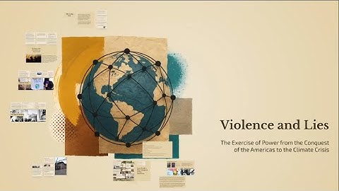 Violence and Lies: the exercise of power from the conquest of the Americas to the climates crisis