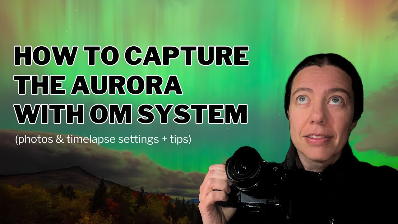 how-to-capture-the-aurora-with-om-system-photos-timelapse-settings