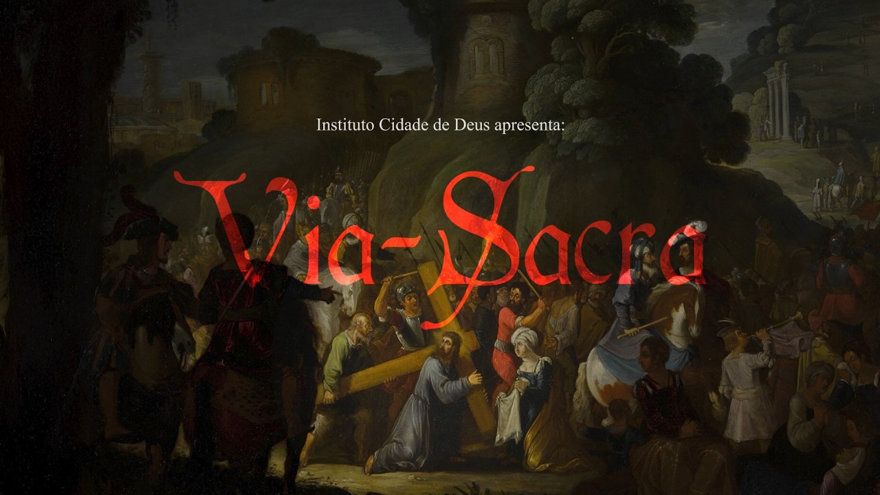 Via-Sacra: percorra com Nosso Senhor o caminho até o Calvário