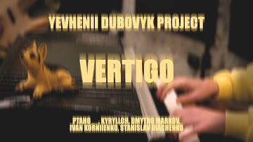 Yevhenii Dubovyk, ptaho__ – Vertigo (feat. @kyryllch, D. Markov, @ikdrummer, S. Diachenko)