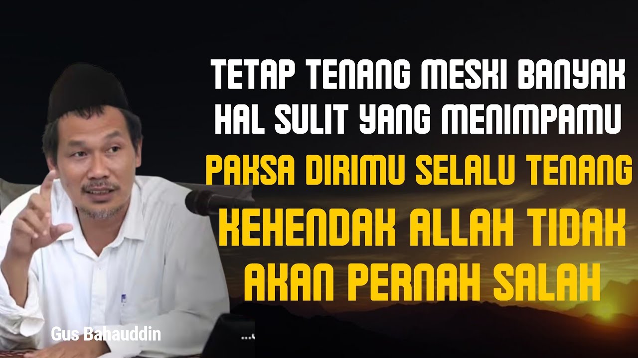 Paksa dirimu selalu tenang di setiap keadaan | Gus Baha Terbaru 