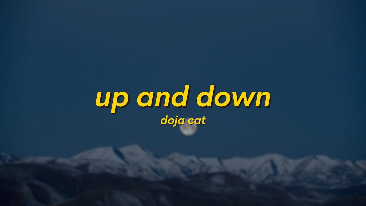 Doja Cat Up And Down (Lyrics) one minute I feel sh*t, next minute I'm the sh*t YouTube