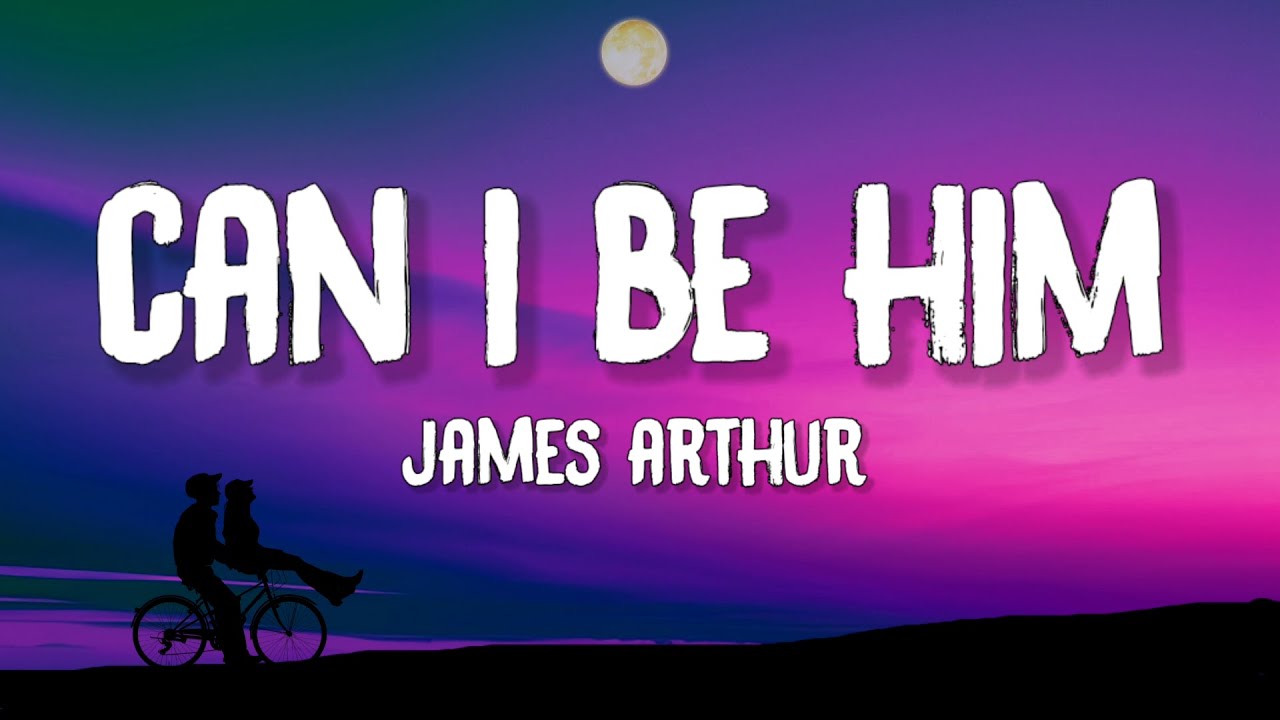 James arthur can i be him lyrics youtube