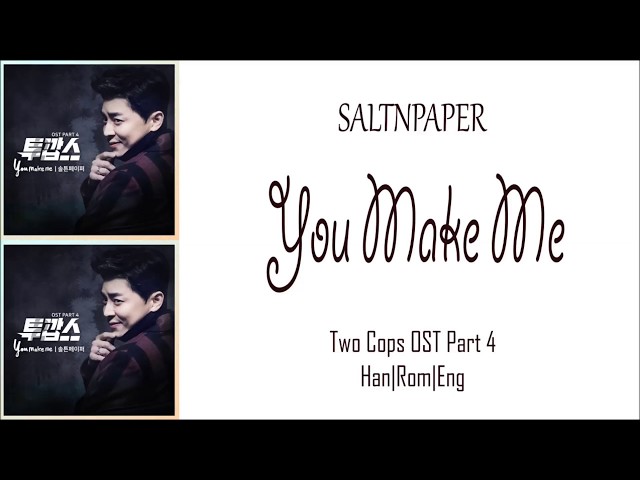 SALTNPAPER - You Make Me Lyrics [Han|Rom|Eng] Two Cops OST Part 4 class=