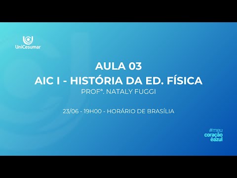 3ª AULA AO VIVO - AIC I - HISTÓRIA DA EDUCAÇÃO FÍSICA