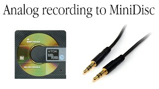 How to record analog audio to MiniDisc