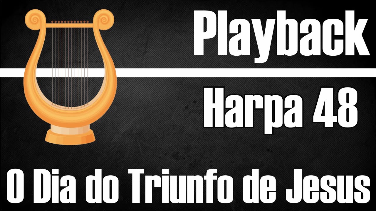 Obejrzyj O DIA DO TRIUNFO DE JESUS HARPA 48 PLAYBACK GOSPEL w YouTube Obejrzyj O DIA DO TRIUNFO DE JESUS HARPA 48 PLAYBACK GOSPEL w YouTube