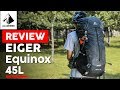 EIGER EQUINOX 45L REVIEW (2020)