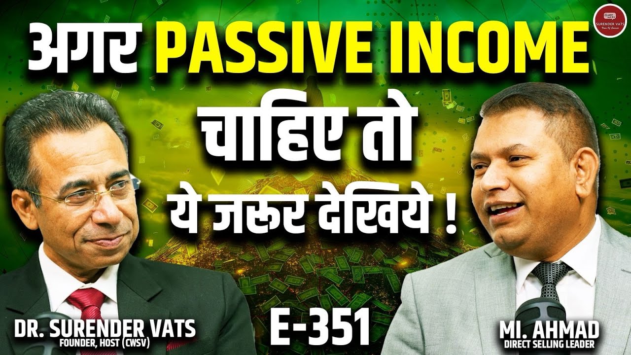 💼 Direct Selling Se Passive Income Kaise Banaye ft MI Ahmad | Chat With Surender Vats Ep 351