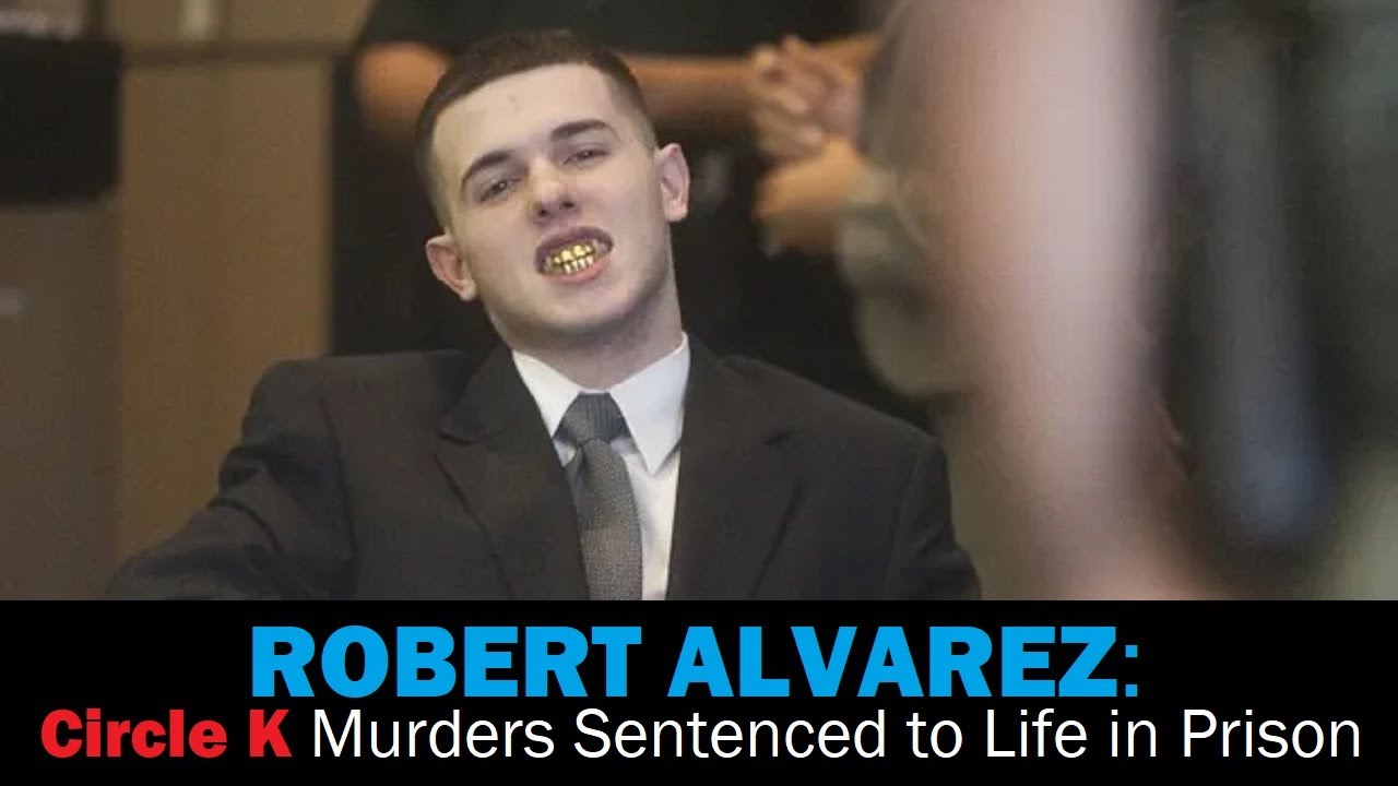 ROBERT ALVAREZ: Circle K Murders Sentenced to Life in Prison
