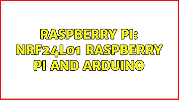 Raspberry Pi: NRF24l01 Raspberry Pi and Arduino (2 Solutions!!)