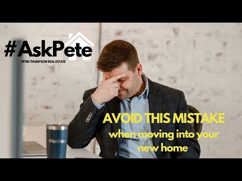 #AskPete Episode 19 - Avoid this mistake when moving into your new home