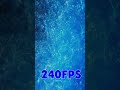 deep blue waters 240 FPS