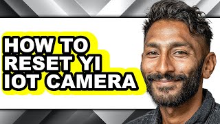 How to Reset Yi Iot Camera (updated)
