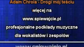 Adam Chrola Drogi mój teściu www.spiewajcie.pl podkład muzyczny