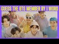 BTS QUIZ - GUESS THE MEMBER BY 1 WORD