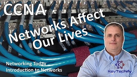 Networks Affect Our Lives - Networking Today - Introduction to Networks - CCNA - KevTechify | vid 1
