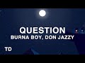 Burna Boy Question Lyrics Ft Don Jazzy 