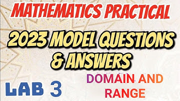 MATHS PRACTICAL EXAMINATION SPECIAL//2023 MODEL QUESTIONS AND ANSWERS//LAB 3//DOMAIN AND RANGE
