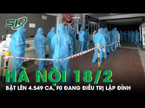 hà nội New 2022 Hà Nội Tối 18/2:Lần Đầu Đạt Đỉnh 4.549 Ca Mới, Hà Nội Có Lặp Lại Kịch Bản Đau Thương Ở TP.HCM? |SKĐS