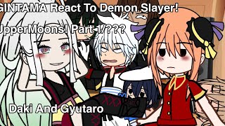 GINTAMA React To Demon Slayer!Uppermoons/Daki and Gyutaro! (Part 1/??)