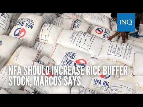 NFA should increase rice buffer stock, Marcos says | #INQToday