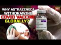 Astrazeneca To Withdraw Covid Vaccine Globally Calls Timing A Coincidence | Covid19 Vaccine News