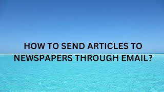 How to send  articles to any Newspaper | How to send articles to newspapers through email | screenshot 3