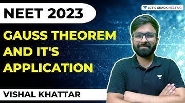 Gauss Theorem and Its Application | NEET Physics | NEET 2023 | Vishal Khattar