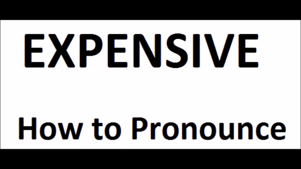 how-to-pronounce-expensive-how-to-say-expensive-expensive