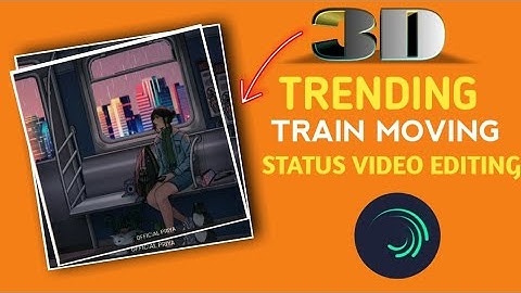 3D Train Moving  Status Video Editing || Alight Motion Video Editing || Video Editing