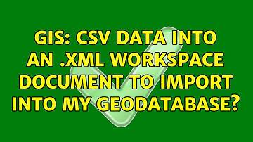 GIS: csv data into an .xml Workspace Document to import into my geodatabase?