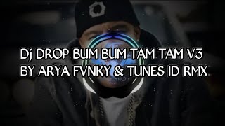DJ DROP BUM BUM TAM TAM BY ARYA RMX & TUNES ID RMX