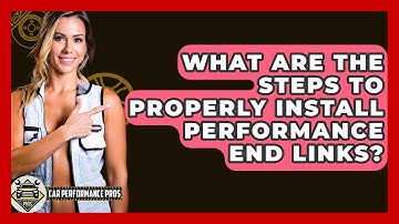 What Are The Steps To Properly Install Performance End Links? - Car Performance Pros