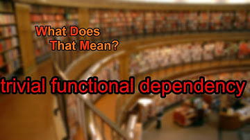 What does trivial functional dependency mean?