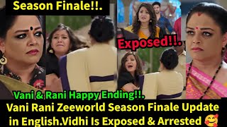 Vani Rani  Zeeworld Season Finale & Last Episode Update in English||Vidhi is Exposed.Vani Rani Happy